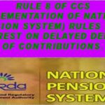 Rule 8 of Central Civil Services (Implementation of National Pension System) Rules 2021. Interest on delayed deposit of contributions. rule 8 of ccs rules