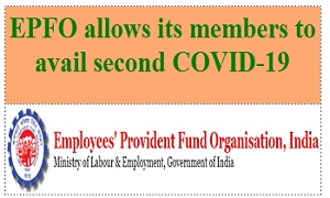 EPFO allows its members to avail second COVID-19 Advance.