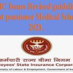 ESIC Issues Revised guidelines about pensioner Medical Scheme-2021.