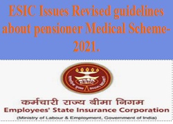 ESIC Issues Revised guidelines about pensioner Medical Scheme-2021.