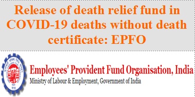 Release of death relief fund in COVID-19 deaths without death certificate, EPFO