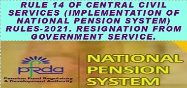 Rule 14 of Central Civil Services (Implementation of National Pension System) Rules 2021, Resignation from Government service.