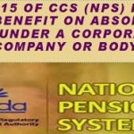 Rule 15 of CCS (NPS) Rules 2021. Benefit on absorption in or under a corporation, company or body.