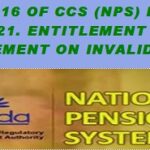 Rule 16 of CCS (NPS) Rules 2021, Entitlement on retirement on invalidation.