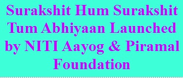 Surakshit Hum Surakshit Tum Abhiyaan Launched by NITI Aayog & Piramal Foundation