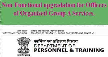 Non-Functional upgradation for Officers of Organized Group A Services, Dopt orders