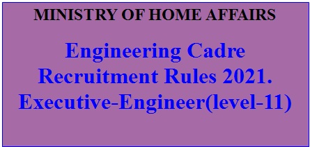 Engineering Cadre Recruitment Rules 2021. Executive Engineer