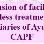 Extension of facility of cashless treatment to beneficiaries of Ayushman CAPF