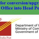 Proposals for conversion/upgradation of Sub Post Office into Head Post Office