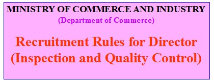 Recruitment Rules for Director (Inspection and Quality Control)